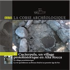Cuciurpula, un village protohistorique en Alta Rocca. Le village protohistorique, La vie quotidienne au Bronze final et au premier âge du Fer, (Orma, La Corse archéologique 2), 2014, 94 p.