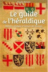 Le guide de l'héraldique. Histoire, analyse et lecture des blasons, 2014, 224 p.