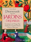 Promenade dans les jardins disparus. Les plantes du Moyen Age d'après les Grandes Heures d'Anne de Bretagne, 2017, 160 p.