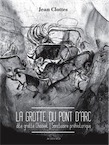 La grotte du Pont d'Arc dite Grotte Chauvet. Sanctuaire préhistorique, 2015, 96 p.