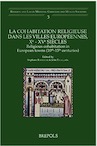 La cohabitation religieuse dans les villes européennes, Xe - XVe siècles / Religious cohabitation in European towns (10th-15th centuries), 2014, 326 p.
