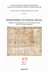 Monastères et espace social. Genèse et transformation d'un système de lieux dans l'Occident médiéval, 2015, 620 p., 166 ill. n.b., 36 ill. coul.