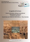 Le geste et la trace, (actes 2e coll. int., Nancy, juin 2013), 2015, 176 p.
