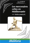Les mercenaires celtes en Méditerranée, Ve - Ier siècles avant J.-C., 2015, 116 p.
