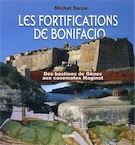 Les fortifications de Bonifacio. Des bastions de Gênes aux casemates Maginot, 2012.