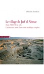 Le village de Jerf el Ahmar (Syrie, 9500-8700 av. J.-C.). L'architecture, miroir d'une société néolithique complexe, 2015, 366 p.