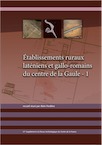 Établissements ruraux laténiens et gallo-romains du centre de la Gaule - 1, (57e suppl. RACF), 2015, 202 p.
