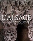 L'Alsace au coeur du Moyen Age. De Strasbourg au Rhin supérieur, XIe-XIIe siècles, 2015, 256 p., 320 ill.