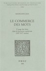 Le commerce des mots. L'usage des listes dans la littérature médiévale (XIIe-XIVe siècles), 2006, 552 p.
