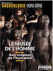 n°29. Octobre 2015. Le musée de l'Homme. Aux origines de l'humanité.