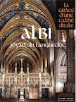 Albi, Joyau du Languedoc, (coll. La Grâce d'une cathédrale), 2015, 466 p.