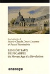 Les hôpitaux de Picardie du Moyen Age à la Révolution, 2015, 668 p.