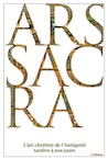 Ars Sacra. L'art chrétien de l'Antiquité tardive à nos jours, 2015, 800 p.