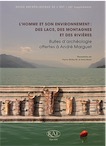 L'homme et son environnement : des lacs, des montagnes et des rivières. Bulles d'archéologie offertes à André Marguet, (suppl. RAE 40), 2015, 464 p.