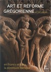 Art et réforme grégorienne en France et dans la péninsule ibérique, XIe-XIIe siècles, 2015, 240 p.