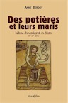 Des potières et leurs maris. Histoire d'un artisanat en Béarn (XIIIe-XXe siècle), 2015, 356 p.