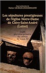Les sépultures prestigieuses de l'église Notre-Dame de Cléry-saint-André (Loiret), 2015, 386 p.