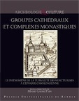 Groupes cathédraux et complexes monastiques. Le phénomène de la pluralité des sanctuaires à l'époque carolingienne, 2016, 120 p.