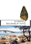 Le Vallonnet, Terra Amata, le Lazaret, 2016, 128 p., 120 ill., dir. H. de Lumley