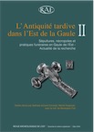 L'Antiquité tardive dans l'Est de la Gaule, II. Sépultures, nécropoles et pratiques funéraires en Gaule de l'Est. Actualité de la recherche, (RAE Suppl., 41), 2016,