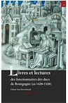 Livres et lectures des fonctionnaires des ducs de Bourgogne (ca. 1420-1520), 2014, 660 p.