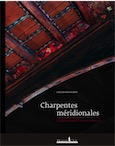 Charpentes méridionales. Construire autrement. Le Midi rhodanien à la fin du Moyen Age, 2016, 400 p.