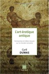 L'art érotique antique. Fantasmes et idées reçues sur la morale romaine, 2016, 74 p.