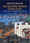 Les quatre frères d'Orléans. Violences et passions au temps de la guerre de Cent Ans, 2016, 379 p.