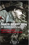 Samedi 22 aout 1914. Un médecin dans la bataille, 2016, 200 p.