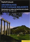 Archéologie d'un paysage religieux. Sanctuaires et cultes du Sud-Est de la Gaule (Ve s. av. J.-C-IVe s. ap. J.-C), 2016, 544 p.