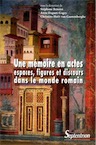 Un mémoire en actes. Espaces, figures et discours dans le monde romain, 2016, 317 p.