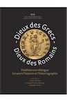 Dieux des Grecs, dieux des Romains. Panthéons en dialogue à travers l'histoire et l'historiographie, 2016, 249 p.