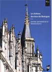 Le château des ducs de Bretagne. Entre renouveau et grandeur, 2016, 624 p.