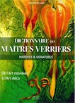 Dictionnaire des maîtres verriers. Marques & signatures, de l'Art nouveau à l'Art déco, 2016, 367 p.