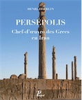 Persépolis. Chef-d'oeuvre des Grecs en Iran, 2016, 272 p.