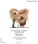 Vocabulaire technique d'archéologie, français-anglais / anglais-français. Préhistoire & Protohistoire européennes, 2016, 310 p.