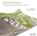 Estives d'Ossau. 7 000 ans de pastoralisme dans les Pyrénées, 2016, 280 p.