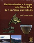 Identités culturelles et échanges entre Rhin et Rhône du Xe au Ve siecle avant notre ère, 2016, 268 p.