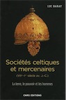 Sociétés celtiques et mercenaires (VIIe-Ier siècle av. J.-C.). La terre, le pouvoir et les hommes, 2016, 502 p.