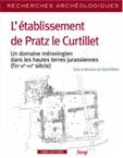 L'établissement de Pratz le Curtillet. Un domaine mérovingien dans les hautes terres jurassiennes (fin VIe-VIIe siècle), 2016, 310 p.