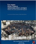 Les ports dans l'espace méditerranéen antique. Narbonne et les systèmes portuaires fluvio-lagunaires, (Suppl. RAN 44), 2017, 414 p.
