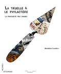 La truelle & le phylactère. La proximité des images, 2017, 230 p.