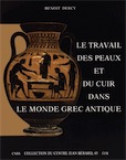 Le travail des peaux et du cuir dans le monde grec antique. Tentative d'une archéologie du disparu appliqué au cuir, 2015, 266 p., 38 ill.