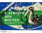 L'Afrique des routes. Histoire de la circulation des Hommes, des richesses et des idées à travers le continent africain, (cat. expp. Musée du Quai Branly, janv.-nov. 2017), 2017, 256 p.