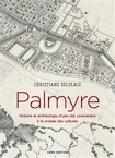 Palmyre. Histoire et archéologie d'une cité caravanière à la croisée des cultures, 2017, 244 p.