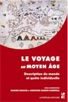 Le voyage au Moyen Age. Description du monde et quête individuelle, 2017, 210 p.