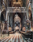 Cultes et autels dans l'architecture des églises d'Occident, 2017, 224 p.