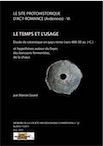 Le site protohistorique d'Acy-Romance (Ardennes) T. 6 : Le temps et l'usage. Etude de céramique en pays rème (vers 400-30 av. J.-C.) et hypothèses autour du foyer, des boissons fermentées, de la chaux, (Mémoire Soc. archéo. Champenoise 22), 2017