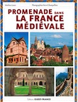 Promenade dans la France médiévale, 2017, 216 p.