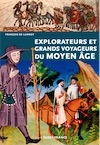 Explorateurs et grands voyageurs du Moyen Age, 2017, 128 p.